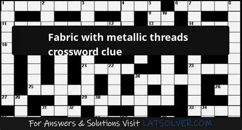 Fancy fabric with metallic threads Crossword 